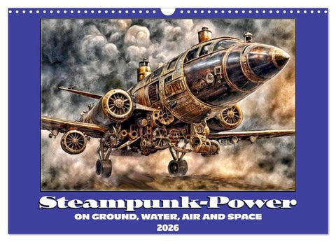 Steampunk power on ground, water, air and space (Wall Calendar 2026 DIN A3 landscape), CALVENDO 12 Month Wall Calendar