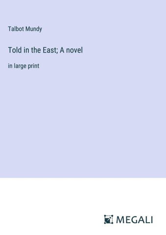 Told in the East; A novel