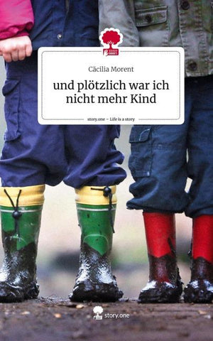 und plötzlich war ich nicht mehr Kind. Life is a Story - story.one