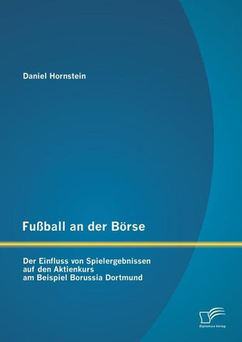 Fußball an der Börse: Der Einfluss von Spielergebnissen auf den Aktienkurs am Beispiel Borussia Dortmund