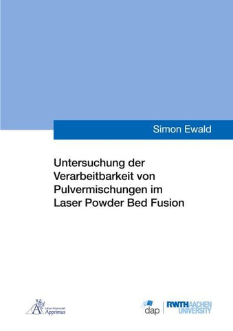 Untersuchung der Verarbeitbarkeit von Pulvermischungen im Laser Powder Bed Fusion