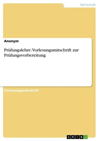 Prüfungslehre: Vorlesungsmitschrift zur Prüfungsvorbereitung
