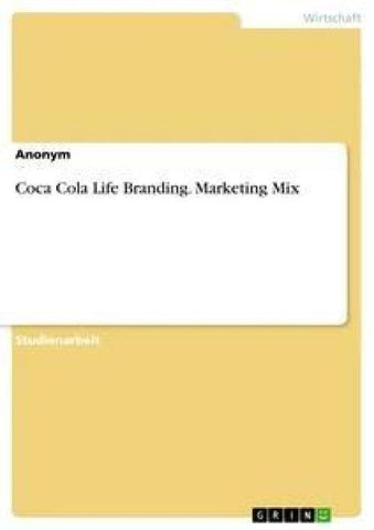 Coca Cola Life Branding. Marketing Mix