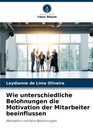 Wie unterschiedliche Belohnungen die Motivation der Mitarbeiter beeinflussen