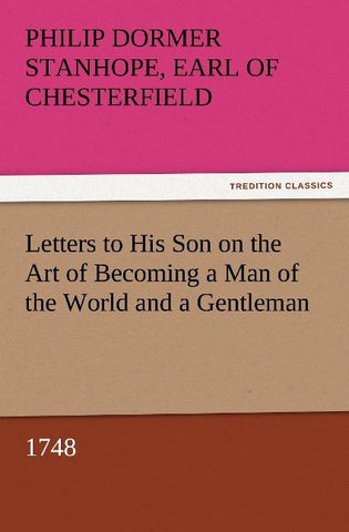 Letters to His Son on the Art of Becoming a Man of the World and a Gentleman, 1748