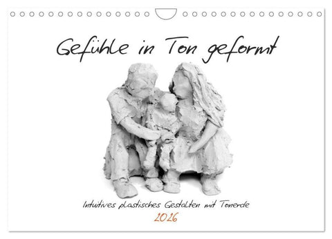 Gefühle in Ton geformt - Intuitives plastisches Gestalten mit Tonerde (Wandkalender 2026 DIN A4 quer), CALVENDO Monatskalender