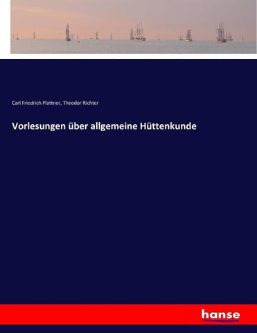Vorlesungen über allgemeine Hüttenkunde