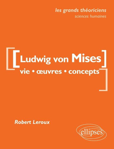 von Mises Ludwig - Vie, ¿uvres, concepts
