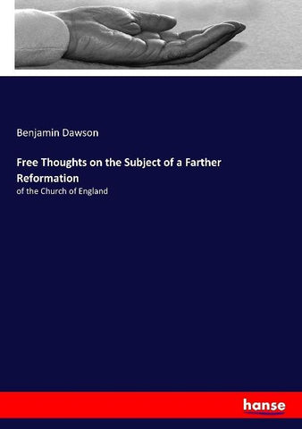 Free Thoughts on the Subject of a Farther Reformation