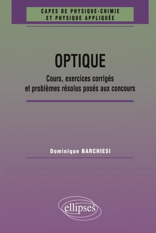 Optique - Cours, exercices corrigés et problèmes résolus posés aux concours 1961-1998