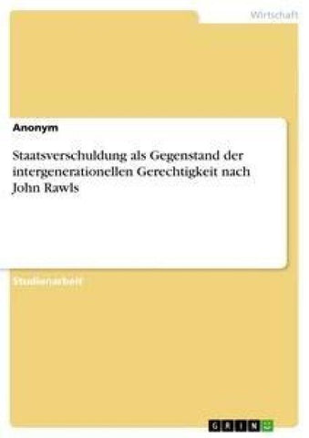 Staatsverschuldung als Gegenstand der intergenerationellen Gerechtigkeit nach John Rawls