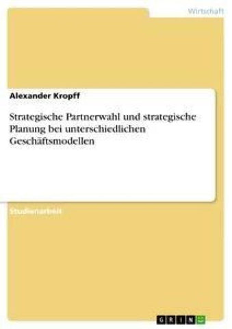 Strategische Partnerwahl und strategische Planung bei unterschiedlichen Geschäftsmodellen