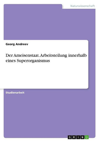 Der Ameisenstaat. Arbeitsteilung innerhalb eines Superorganismus