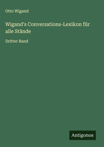 Wigand's Conversations-Lexikon für alle Stände