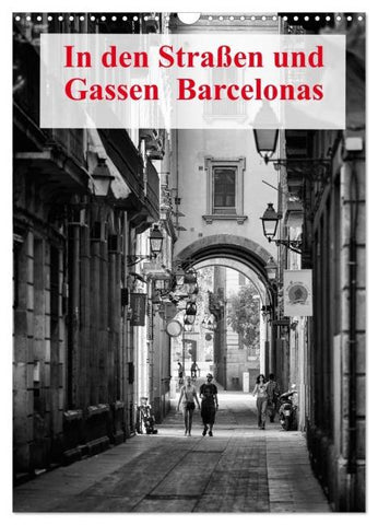 In den Straßen und Gassen Barcelonas (Wandkalender 2026 DIN A3 hoch), CALVENDO Monatskalender
