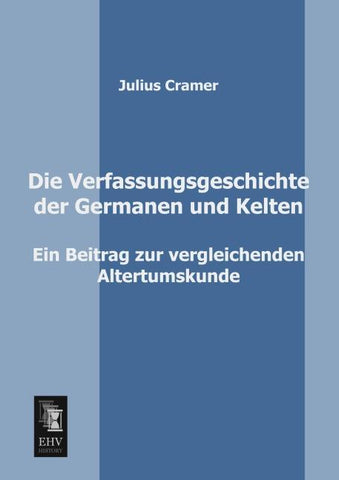 Die Verfassungsgeschichte der Germanen und Kelten