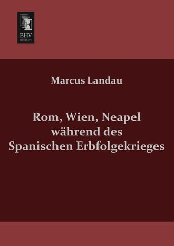 Rom, Wien, Neapel während des Spanischen Erbfolgekrieges