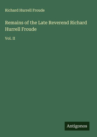 Remains of the Late Reverend Richard Hurrell Froude