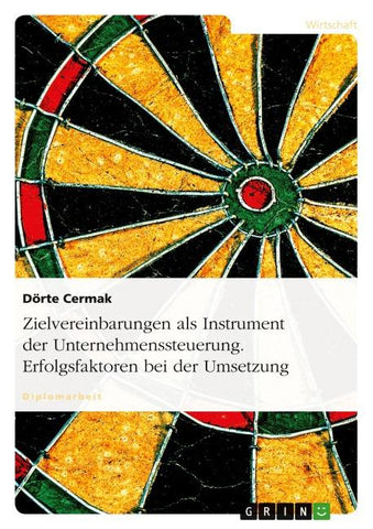 Zielvereinbarungen als Instrument der Unternehmenssteuerung. Erfolgsfaktoren bei der Umsetzung