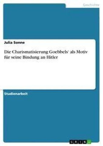 Die Charismatisierung Goebbels' als Motiv für seine Bindung an Hitler