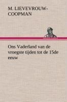 Ons Vaderland van de vroegste tijden tot de 15de eeuw