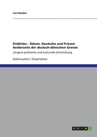 Einblicke - Dänen, Deutsche und Friesen beiderseits der deutsch-dänischen Grenze