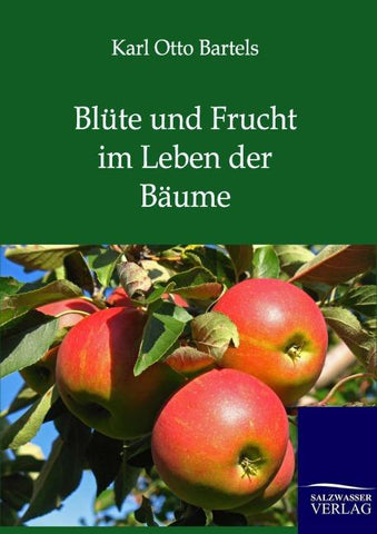 Blüte und Frucht im Leben der Bäume