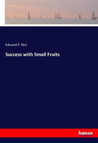 Success with Small Fruits