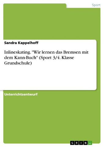 Inlineskating. "Wir lernen das Bremsen mit dem Kann-Buch" (Sport 3/4. Klasse Grundschule)