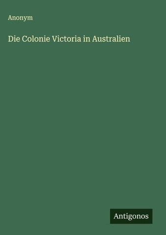 Die Colonie Victoria in Australien