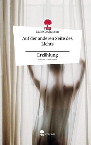 Auf der anderen Seite des Lichts _____________ Erzählung. Life is a Story - story.one
