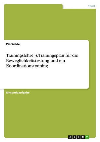 Trainingslehre 3. Trainingsplan für die Beweglichkeitstestung und ein Koordinationstraining