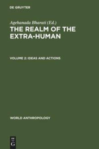 The Realm of the Extra-Human / Ideas and Actions