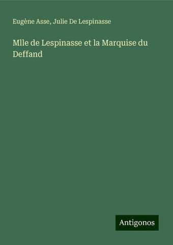 Mlle de Lespinasse et la Marquise du Deffand