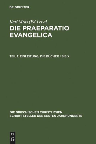 Eusebius Caesariensis: Werke / Die Praeparatio evangelica. Teil 1: Einleitung. Die Bücher I bis X