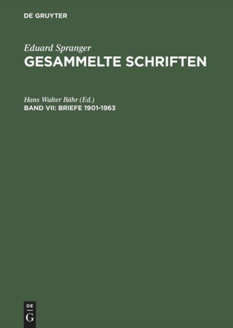 Eduard Spranger: Gesammelte Schriften / Briefe 1901–1963