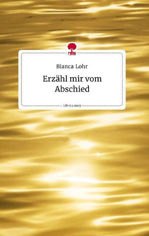 Erzähl mir vom Abschied. Life is a Story - story.one