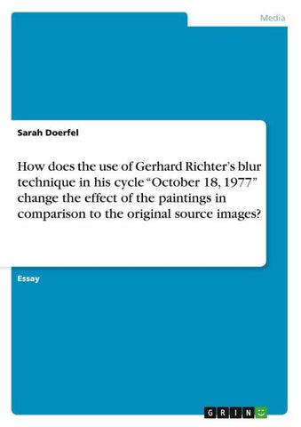 How does the use of Gerhard Richter's blur technique in his cycle "October 18, 1977" change the effect of the paintings in comparison to the original source images?