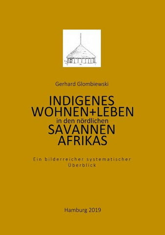 Indigenes Wohnen und Leben in den nördlichen Savannen Afrikas