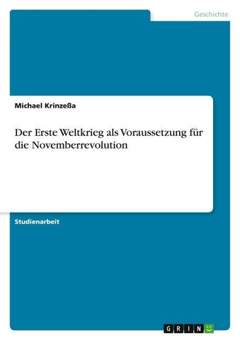 Der Erste Weltkrieg als Voraussetzung für die Novemberrevolution