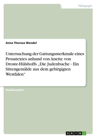 Untersuchung der Gattungsmerkmale eines Prosatextes anhand von Anette von Droste-Hülshoffs "Die Judenbuche - Ein Sittengemälde aus dem gebirgigten Westfalen"
