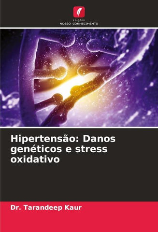 Hipertensão: Danos genéticos e stress oxidativo