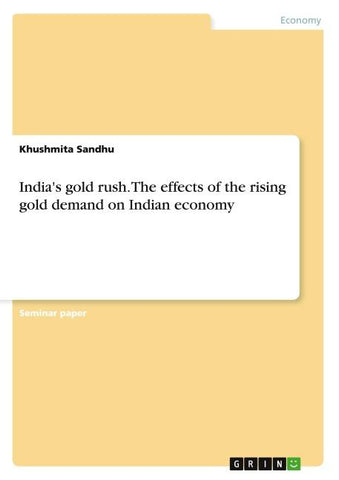 India's gold rush. The effects of the rising gold demand on Indian economy
