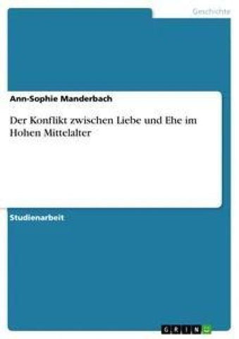 Der Konflikt zwischen Liebe und Ehe im Hohen Mittelalter