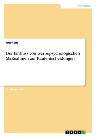 Der Einfluss von werbepsychologischen Maßnahmen auf Kaufentscheidungen