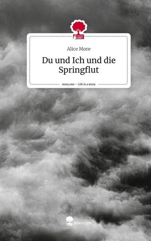 Du und Ich und die Springflut. Life is a Story - story.one