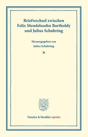 Briefwechsel zwischen Felix Mendelssohn Bartholdy und Julius Schubring