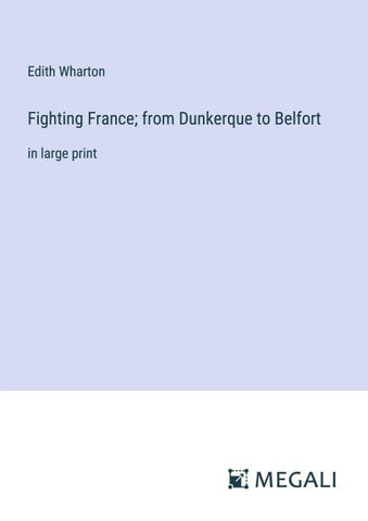 Fighting France; from Dunkerque to Belfort