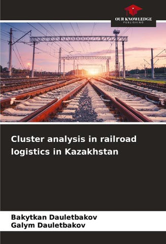 Cluster analysis in railroad logistics in Kazakhstan