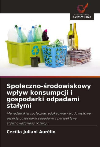 Spo¿eczno-¿rodowiskowy wp¿yw konsumpcji i gospodarki odpadami sta¿ymi